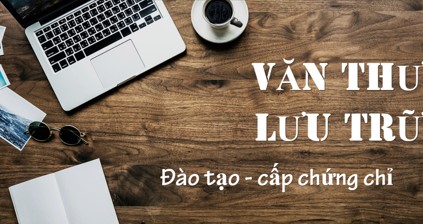Chứng chỉ văn thư - Lưu trữ